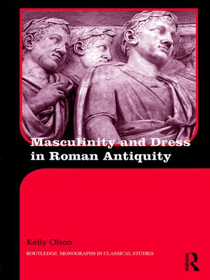 cover image of Masculinity and Dress in Roman Antiquity